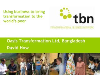 Oasis Transformation Ltd, Bangladesh David How