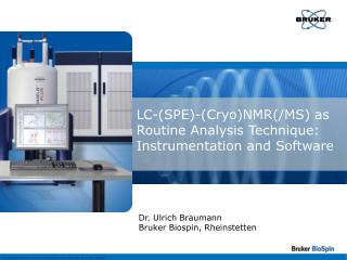 LC-(SPE)-(Cryo)NMR(/MS) as Routine Analysis Technique: Instrumentation and Software