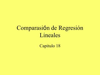 Comparasi ó n de Regresión Lineales