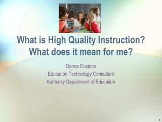 What is High Quality Instruction? What does it mean for me?
