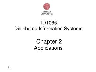 1DT066 Distributed Information Systems Chapter 2 Applications