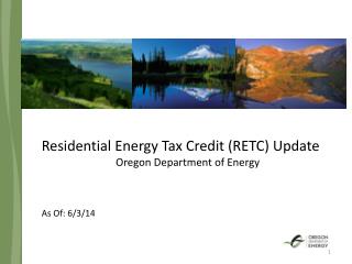 Residential Energy Tax Credit (RETC) Update Oregon Department of Energy