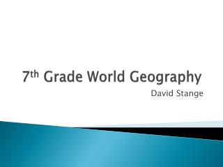7 th Grade World Geography
