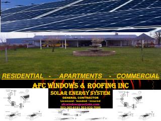 AFC WINDOWS &amp; ROOFING INC Solar energy system GENERAL CONTRACTOR Licensed / bonded / insured