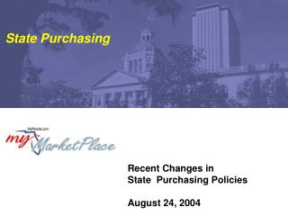 Recent Changes in State Purchasing Policies August 24, 2004