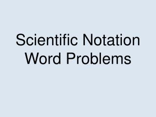 Scientific Notation Word Problems