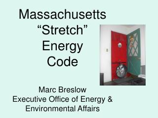 Massachusetts “Stretch” Energy Code Marc Breslow