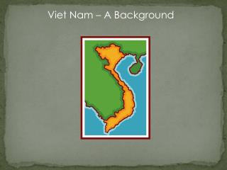 Viet Nam – A Background