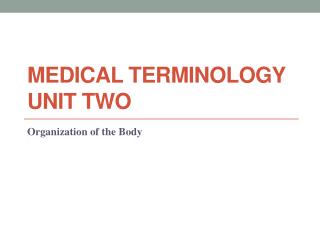 Medical Terminology Unit Two