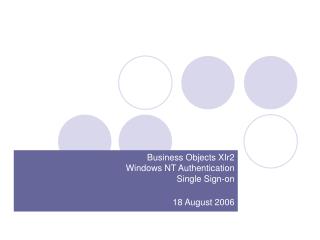 Business Objects XIr2 Windows NT Authentication Single Sign-on 18 August 2006