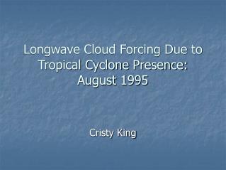 Longwave Cloud Forcing Due to Tropical Cyclone Presence: August 1995