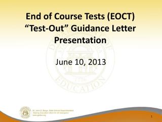 End of Course Tests (EOCT) “Test-Out” Guidance Letter Presentation