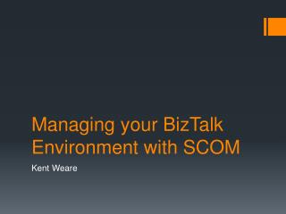 Managing your BizTalk Environment with SCOM