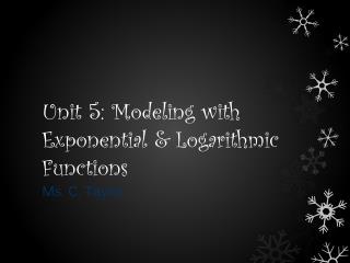 Unit 5: Modeling with Exponential &amp; Logarithmic Functions