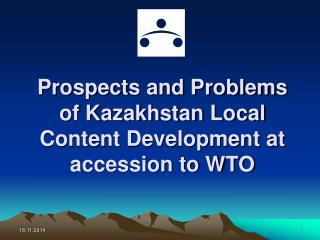 Prospects and Problems of Kazakhstan Local Content Development at accession to WTO