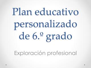 Plan educativo personalizado de 6.º grado