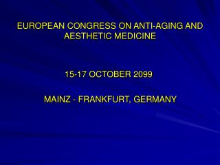 EUROPEAN CONGRESS ON ANTI-AGING AND AESTHETIC MEDICINE