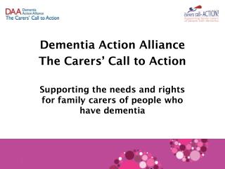 Dementia Action Alliance The Carers’ Call to Action