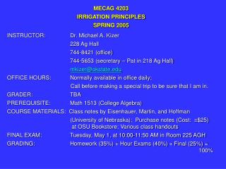MECAG 4203 IRRIGATION PRINCIPLES SPRING 2005 INSTRUCTOR: 	Dr. Michael A. Kizer