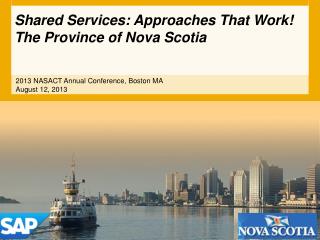 Shared Services: Approaches T hat Work! The Province of Nova Scotia