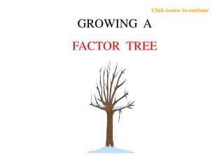 GROWING A FACTOR TREE