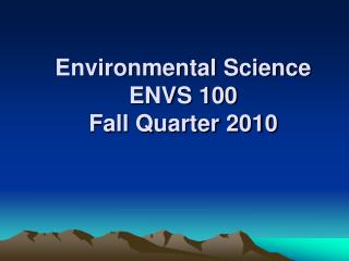 Environmental Science ENVS 100 Fall Quarter 2010