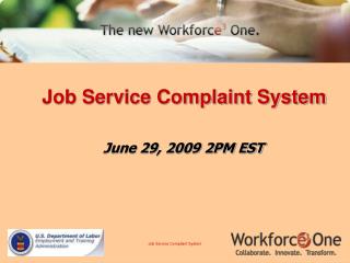 Job Service Complaint System June 29, 2009 2PM EST