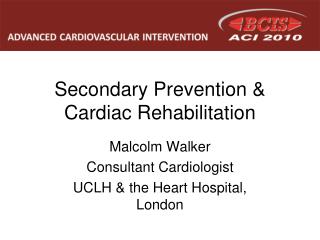 Secondary Prevention &amp; Cardiac Rehabilitation