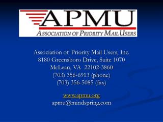 Association of Priority Mail Users, Inc. 8180 Greensboro Drive, Suite 1070 McLean, VA 22102-3860