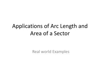 Applications of Arc Length and Area of a Sector