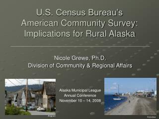 U.S. Census Bureau’s American Community Survey: Implications for Rural Alaska