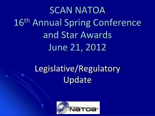 SCAN NATOA 16 th Annual Spring Conference and Star Awards June 21, 2012