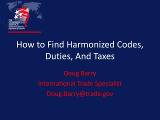 How to Find Harmonized Codes, Duties, And Taxes
