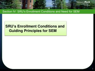 Section IV: SRU’s Enrollment Conditions and Need for SEM