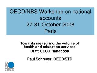 OECD/NBS Workshop on national accounts 27-31 October 2008 Paris