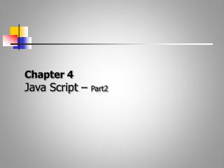 Chapter 4 Java Script – Part2