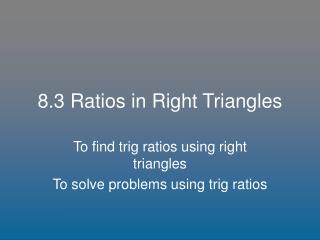 8.3 Ratios in Right Triangles