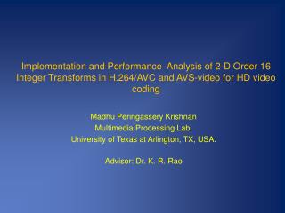 Madhu Peringassery Krishnan Multimedia Processing Lab, University of Texas at Arlington, TX, USA.