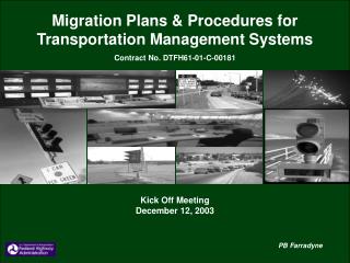 Migration Plans &amp; Procedures for Transportation Management Systems Contract No. DTFH61-01-C-00181