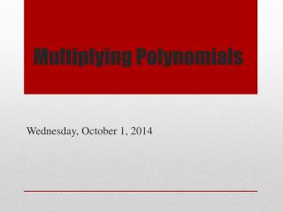 Multiplying Polynomials