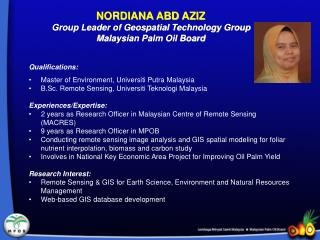 Qualifications: Master of Environment, Universiti Putra Malaysia