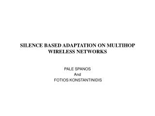 SILENCE BASED ADAPTATION ON MULTIHOP WIRELESS NETWORKS