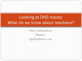 Looking at DNS traces: What do we know about resolvers?