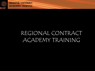 REGIONAL CONTRACT ACADEMY TRAINING