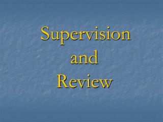 Supervision and Review