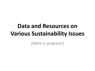 Data and Resources on Various Sustainability Issues