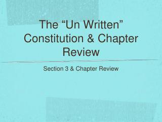 The “ Un Written ” Constitution &amp; Chapter Review