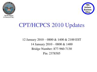 CPT/HCPCS 2010 Updates 12 January 2010 – 0800 &amp; 1400 &amp; 2100 EST 14 January 2010 – 0800 &amp; 1400