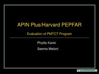APIN Plus/Harvard PEPFAR Evaluation of PMTCT Program