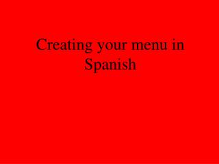 Creating your menu in Spanish